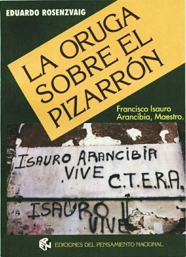 La Oruga Sobre El Pizarron - Rosenzvaig, Eduardo, de Rosenzvaig Eduardo. Editorial Del Pensamiento Nacional en español