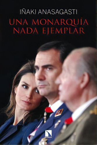 Una Monarquãâa Nada Ejemplar, De Anasagasti Olabeaga, Iñaki Mirena. Editorial Los Libros De La Catarata, Tapa Blanda En Español