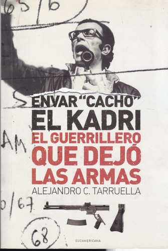Envar  Cacho El Kadri - El Guerrillero Que Dejó Las Armas