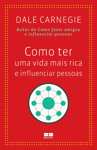 Como ter uma vida mais rica e influenciar pessoas, de Carnegie, Dale. Editora Best Seller Ltda, capa mole em português, 2013