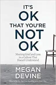 It's Ok That You're Not Ok: Meeting Grief And Loss In A Cult