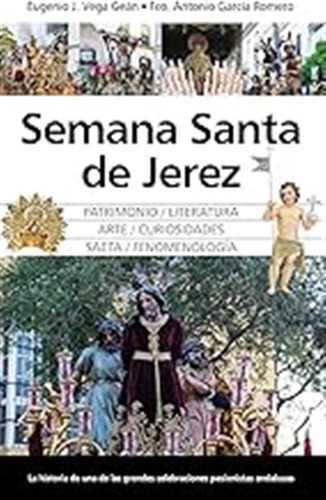 Semana Santa De Jerez (arte Y Patrimonio) / Eugenio José Veg