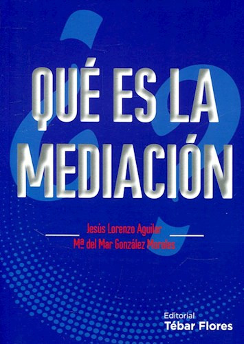 Que Es La Mediacion ?, De Jesus Lorenzo Aguilar. Editorial Tebar, Tapa Blanda En Español