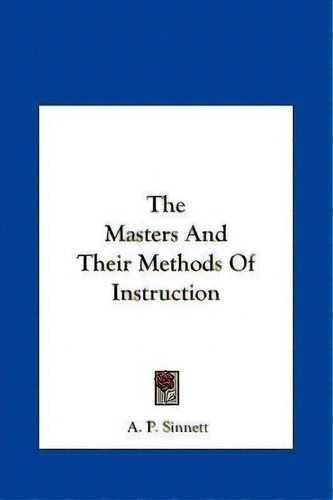 The Masters And Their Methods Of Instruction, De A P Sinnett. Editorial Kessinger Publishing, Tapa Dura En Inglés