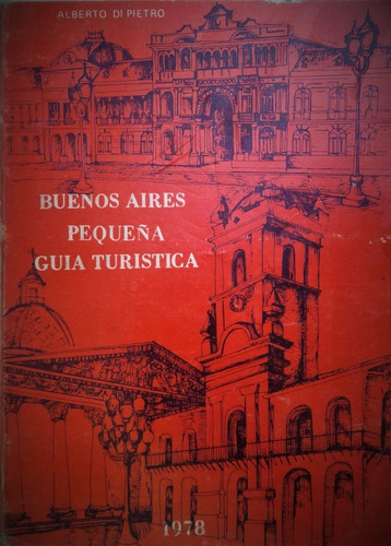Buenos Aires . Pequeña Guia Turistica - A. Di Pietro - 1978