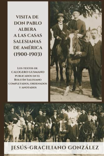 Visita De Don Pablo Albera A Las Casas Salesianas De America