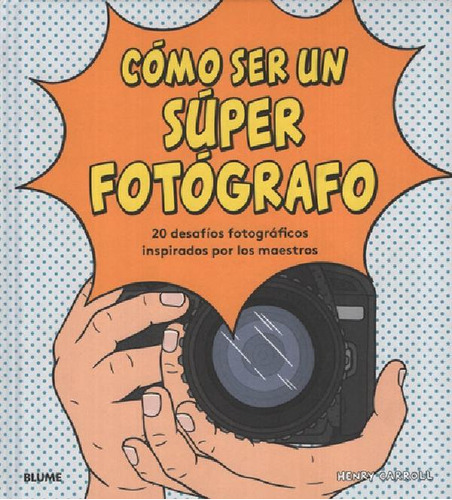 Libro - Como Ser Un Super Fotografo - 20 Desafios Fotografi