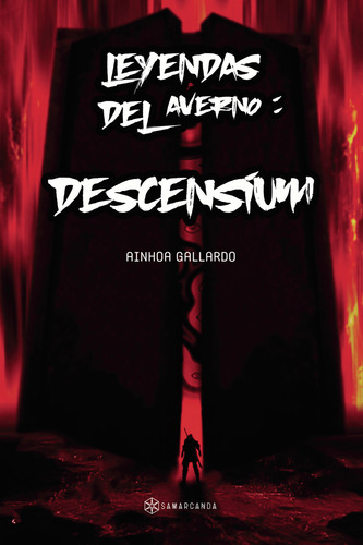 Leyendas del Averno:  Descensium, de Gallardo , Ainhoa.. Editorial Samarcanda, tapa blanda, edición 1.0 en español, 2016