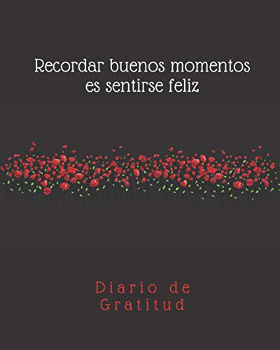 Recordar Buenos Momentos Es Sentirse Feliz: Diario De Gratit