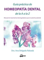 Comprar Guia Practica De Homeopatia Dental De La A A La Z. Manual De