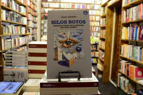 Hilos Rotos. Laura Alemán. 