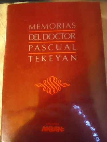 Memorias Del Doctor Pascual Tekeyan