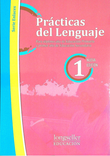 Practicas Del Lenguaje 1 Nueva Edicion - Enlaces, De Centron, Graciana. Editorial Longseller, Tapa Blanda En Español