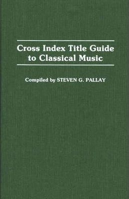 Libro Cross Index Title Guide To Classical Music - Steven...