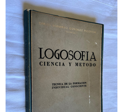 Logosofia Ciencia Y Metodo Carlos Bernardo Gonzalez Pecotche