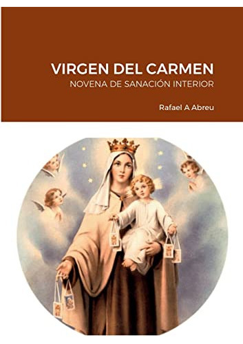 Libro : Virgen Del Carmen. Novena De Sanacion Interior. -. 