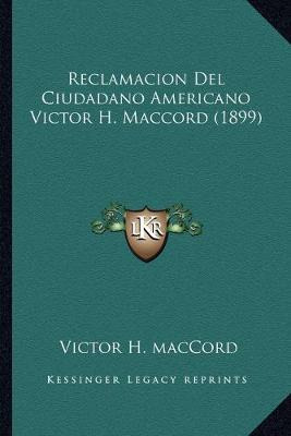 Libro Reclamacion Del Ciudadano Americano Victor H. Macco...