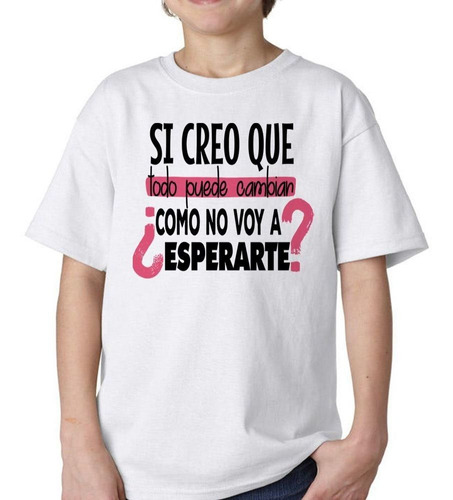 Remera De Niño Frase Si Creo Que Todo Puede Cambiar Rosa