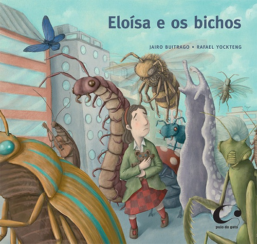 Eloísa e os bichos, de Buitrago, Jairo. Editora Pulo do Gato LTDA,El Jinete Azul, capa mole em português, 2013