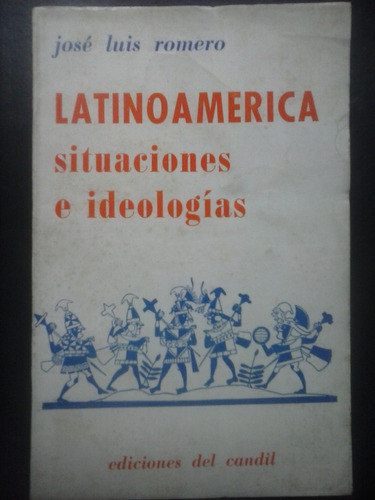 Latinoamérica. Situaciones E Ideologías - José Luis Romero