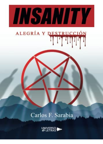 Insanity: Alegría y Destrucción (SIN COLECCION), de Carlos F. Sarabia. Editorial Universo de Letras, tapa blanda en español