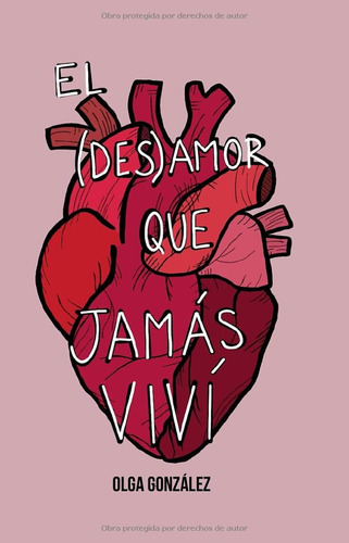 El (des)amor Que Jamás Viví (poesía Ilustrada) Olga González