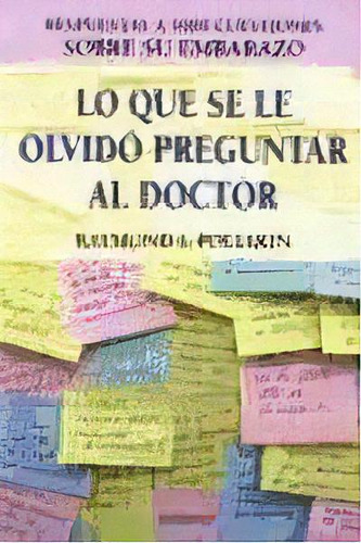 Lo Que Se Le Olvido Preguntar Al Doctor, De Raymond I. Poliakin. Editorial Medici, Tapa Blanda, Edición 2007 En Español