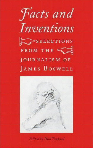 Facts And Inventions : Selections From The Journalism Of James Boswell, De James Boswell. Editorial Yale University Press, Tapa Dura En Inglés