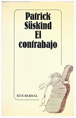 El Contrabajo - Novela De Patrick Suskind