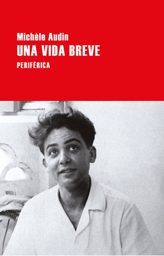 Una Vida Breve, De Audin, Michèle. Editorial Periférica, Tapa Blanda En Español