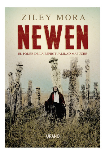 Newen - El Poder De La Espiritualidad Mapuche