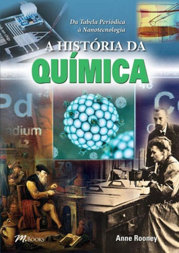 A História Da Química, De Rooney, Anne. Editora M.books, Capa Mole, Edição 1ª  Edição - 2018 Em Português