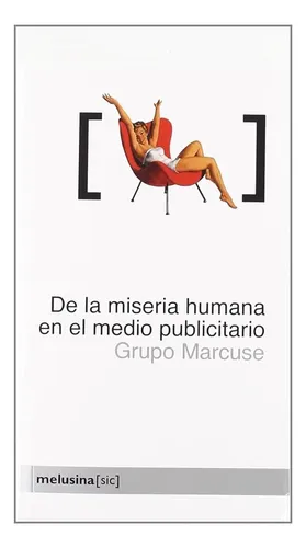 De La Miseria Humana En El Medio Publicitario, De Autor. Editorial Melusina En Español