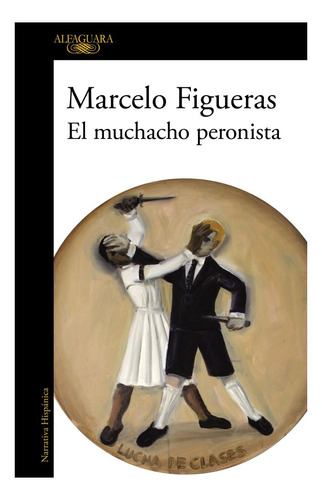Muchacho Peronista, El - Marcelo Figueras