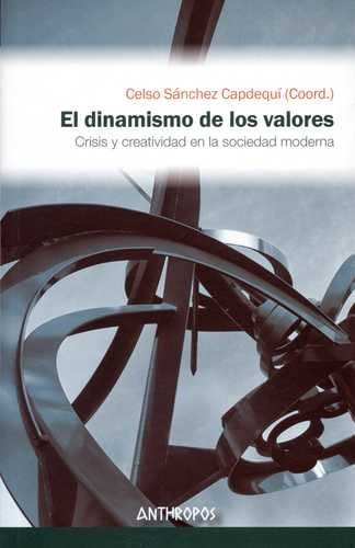 Libro Dinamismo De Los Valores. Crisis Y Creatividad En La