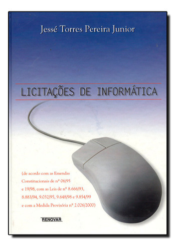 Licitacoes De Informatica, De Jessé  Torres Pereira Junior. Editora Renovar, Capa Mole Em Português