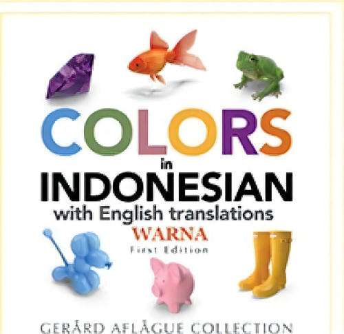 Colors In Indonesian : With English Translations, De Gerard Aflague. Editorial Createspace Independent Publishing Platform, Tapa Blanda En Inglés