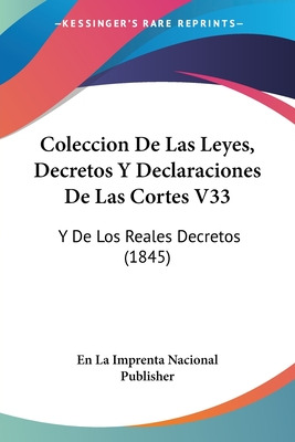Libro Coleccion De Las Leyes, Decretos Y Declaraciones De...