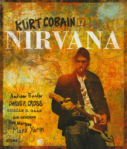 Kurt Cobain Y Nirvana -  Historia Ilustrada De La Banda