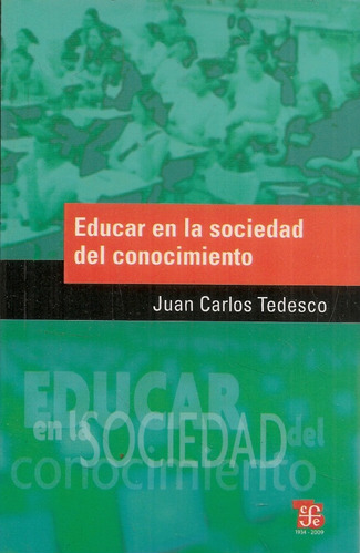 Educar En La Sociedad Del Conocimiento - Tedesco Juan Carlos