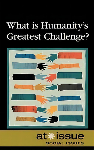 What Is Humanity's Greatest Challenge?, De Roman Espejo. Editorial Greenhaven Press, Tapa Blanda En Inglés