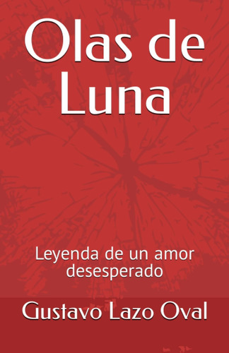 Libro: Olas De Luna: Leyenda De Un Amor Desesperado (spanish