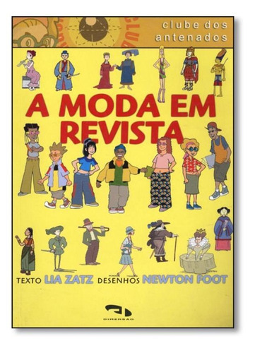 Moda Em Revista, A - Coleção Clube Dos Antenados, De Lia Zatz. Editora Dimensao - Paradidatico, Capa Mole Em Português