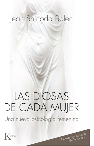 Las Diosas De Cada Mujer - Shinoda Bolen - Kairos