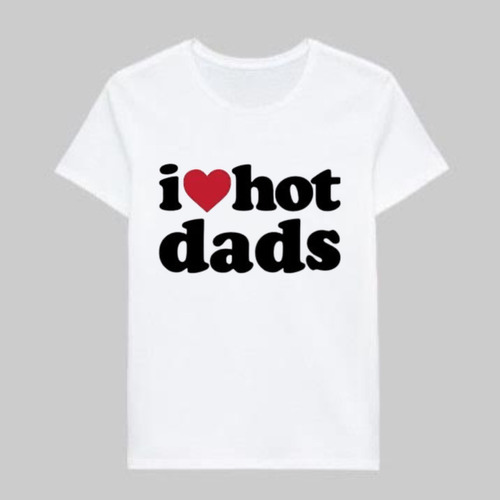 Remera I Love Hot Dads 100% Alogodón Estampado Serigrafía