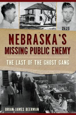 Libro Nebraska's Missing Public Enemy: The Last Of The Gh...