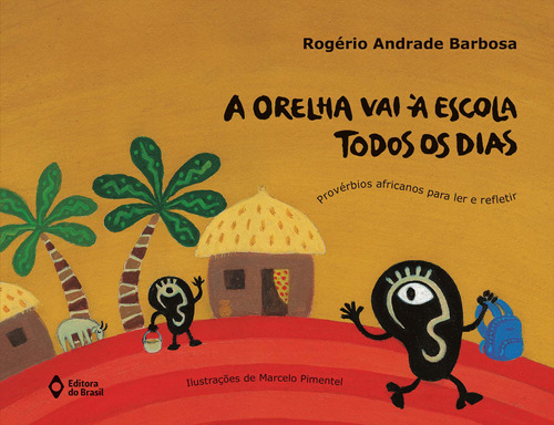 A orelha vai à escola todos os dias, de Barbosa, Rogério Andrade. Editora do Brasil, capa mole em português, 2019