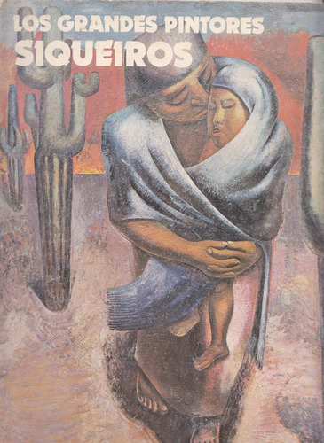 Arte Muralismo Mexico Siqueiros Los Grandes Pintores 1978