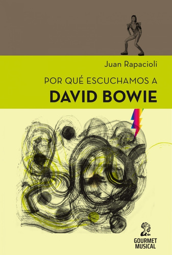 Por Que Escuchamos A David Bowie - Rapacioli - Gourmet Libro