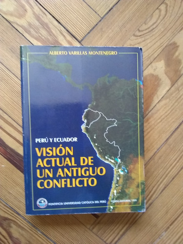 Varillas Montenegro Perú Y Ecuador Visión D Antiguo Conflic 